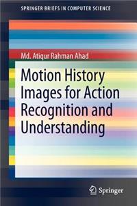 Motion History Images for Action Recognition and Understanding