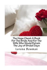 The Hope Chest A Book For The Bride And For The Wife Who Would Retain The Joy of Bridal Days
