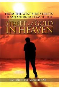 From the West Side Streets of San Antonio Texas to the Street of Gold in Heaven