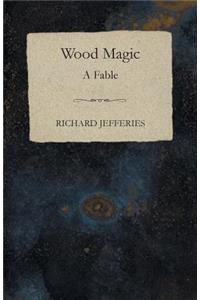 Wood Magic - A Fable
