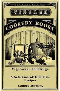 Vegetarian Puddings - A Selection of Old Time Recipes