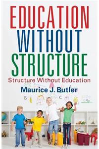 Education Without Structure