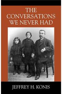 The Conversations We Never Had