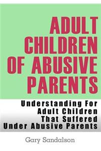 Adult Children of Abusive Parents