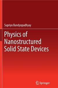 Physics of Nanostructured Solid State Devices