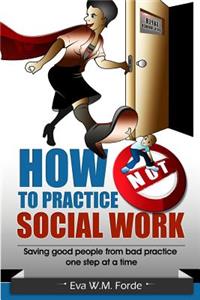 How NOT to Practice Social Work