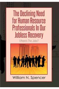The Declining Need for Human Resource Professionals in Our Jobless Recovery