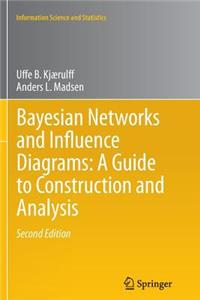 Bayesian Networks and Influence Diagrams: A Guide to Construction and Analysis