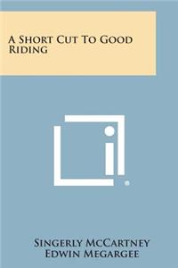 Short Cut to Good Riding