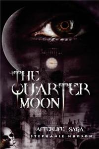 The Quarter Moon: Afterlife Saga
