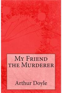 My Friend the Murderer