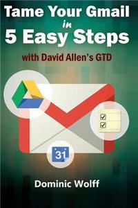 Tame Your Gmail in 5 Easy Steps with David Allen's GTD