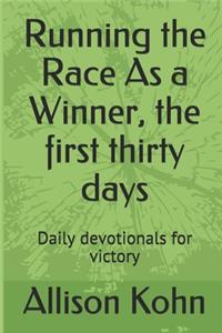 Running the Race As a Winner, the first thirty days
