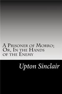 A Prisoner of Morro; Or, In the Hands of the Enemy