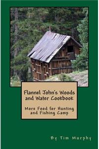Flannel John's Woods and Water Cookbook