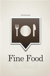 Blank Recipe Book: Fine Food: Fine Food