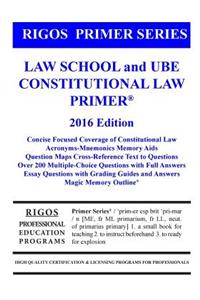 Rigos Primer Series Law School and Ube Constitutional Law Primer: 2016 Edition