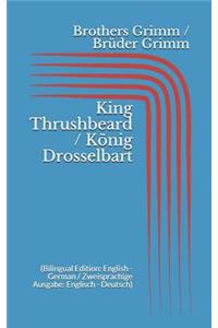King Thrushbeard / König Drosselbart (Bilingual Edition