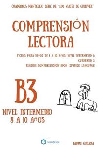 Cuadernos de comprension lectora para niños de 8-10 años. Intermedio B3.