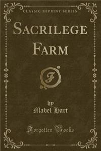 Sacrilege Farm (Classic Reprint)