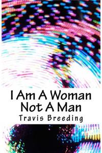 I Am A Woman Not A Man