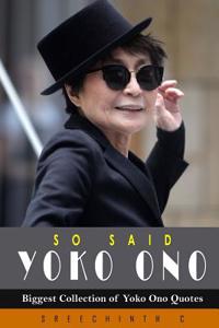 So Said Yoko Ono: Biggest Collection of Yoko Ono Quotes