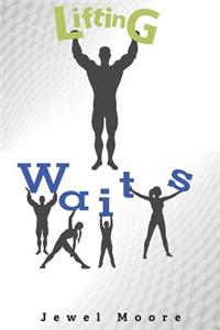 Lifting W.A.I.T.S