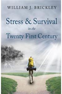 Stress & Survival in the Twenty First Century