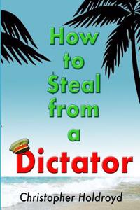 How to Steal from a Dictator