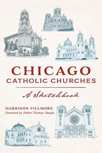 Chicago Catholic Churches: A Sketchbook