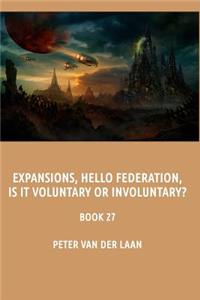 Expansions, hello Federation, is it voluntary or involuntary?