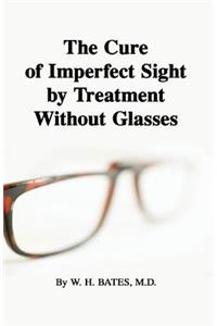 The Cure of Imperfect Sight by Treatment Without Glasses