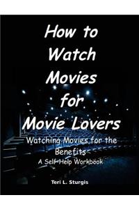 How to Watch Movies for Movie Lovers