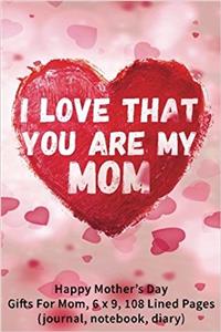 I Love That You Are My Mom