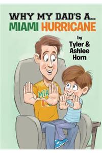 Why My Dad's A... Miami Hurricane