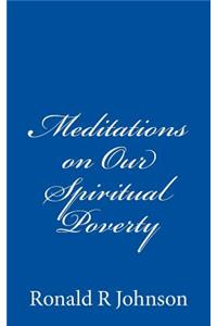 Meditations on Our Spiritual Poverty