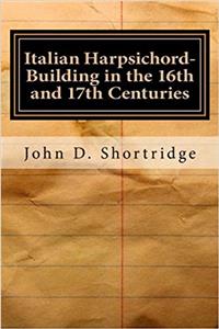 Italian Harpsichord-Building in the 16th and 17th Centuries
