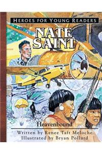 Nate Saint Heavenbound (Heroes for Young Readers)