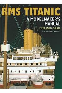 RMS Titanic: A Modelmaker's Manual