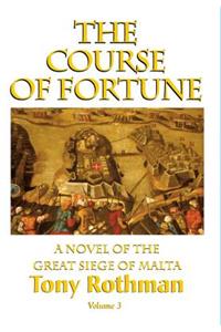 Course of Fortune-A Novel of the Great Siege of Malta Vol. 3