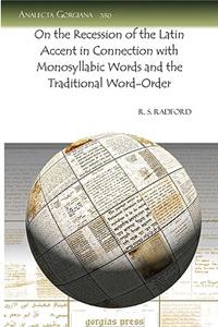 On the Recession of the Latin Accent in Connection with Monosyllabic Words and the Traditional Word-Order