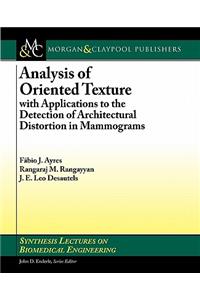 Analysis of Oriented Texture with Applications to the Detection of Architectural Distortion in Mammograms