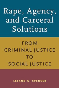 Rape, Agency, and Carceral Solutions