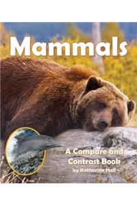 Mammals: A Compare and Contrast Book