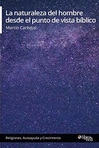 La naturaleza del hombre desde el punto de vista biblico