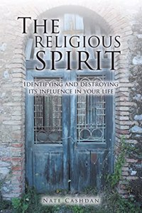 Religious Spirit: Identifying and Destroying Its Influence in Your Life