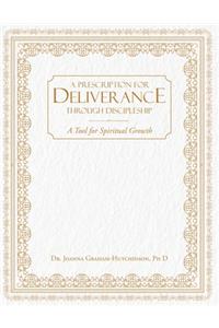 Prescription For Deliverance Through Discipleship