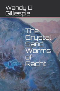 The Crystal Sand Worms of Racht