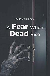 A Fear When Dead Rise