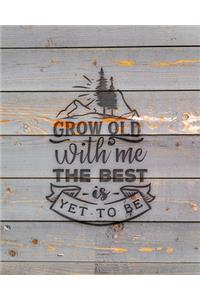 Grow Old With Me The Best Is Yet To Be: Family Camping Planner & Vacation Journal Adventure Notebook - Rustic BoHo Pyrography - Gray Boards